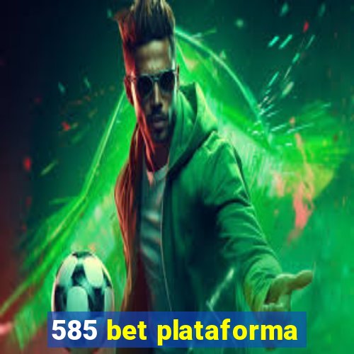 585 bet plataforma